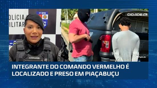 Integrante do Comando Vermelho é localizado e preso em Piaçabuçu