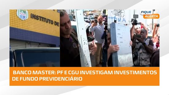 Banco Master: por que investimentos de fundo previdenciário estão sendo investigados?