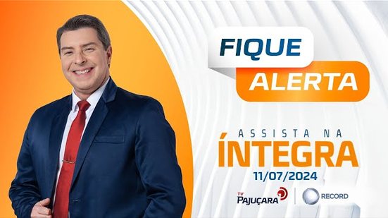 FIQUE ALERTA 11/07/2024 na íntegra | TV Pajuçara