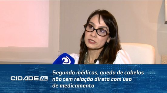 Segundo médicos, queda de cabelos não tem relação direta com uso de medicamento