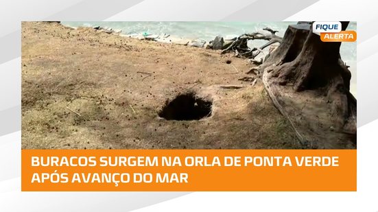 Erosão abre buracos na orla de Ponta Verde; Defesa Civil Municipal fala sobre trabalhos