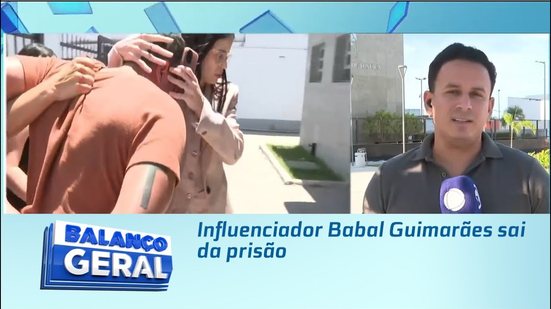 Influenciador Babal Guimarães sai da prisão