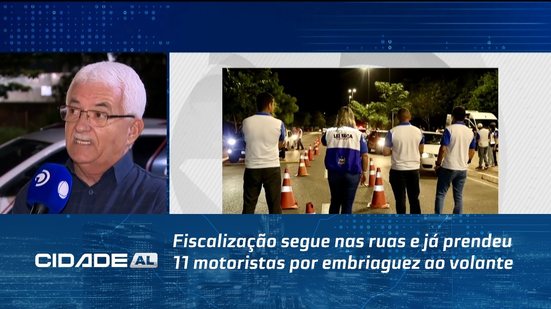 Fiscalização segue nas ruas e já prendeu 11 motoristas por embriaguez ao volante