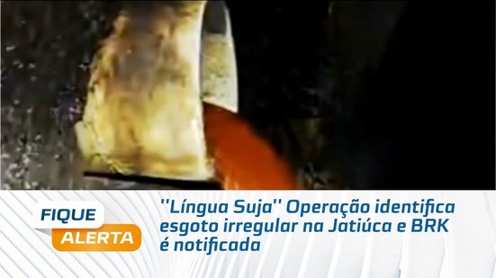 ''Língua Suja'' Operação identifica esgoto irregular na Jatiúca e BRK é notificada
