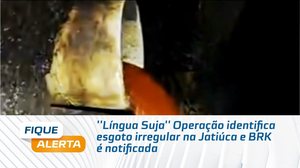 ''Língua Suja'' Operação identifica esgoto irregular na Jatiúca e BRK é notificada