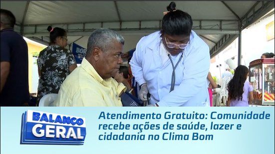 Atendimento Gratuito: Comunidade recebe ações de saúde, lazer e cidadania no Clima Bom
