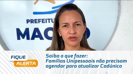 Saiba o que fazer: Famílias Unipessoais não precisam agendar para atualizar Cadúnico