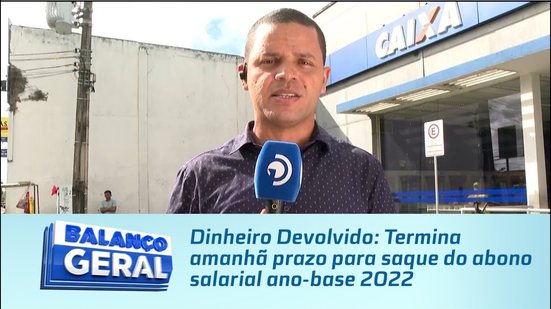 Dinheiro Devolvido: Termina amanhã prazo para saque do abono salarial ano-base 2022