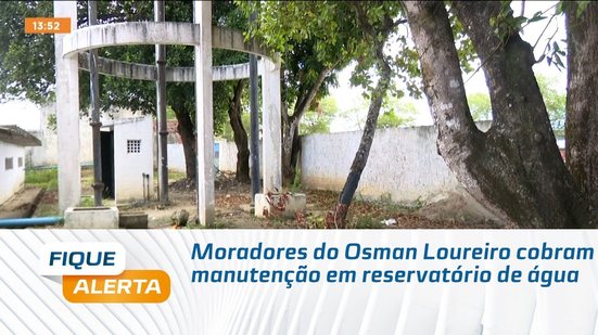 Moradores do Osman Loureiro cobram manutenção em reservatório de água