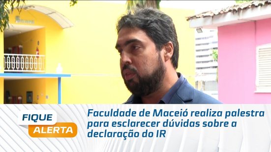Faculdade de Maceió realiza palestra para esclarecer dúvidas sobre a declaração do IR