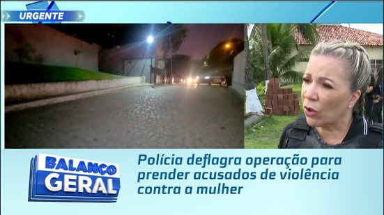 Polícia deflagra operação para prender acusados de violência contra a mulher