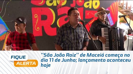 ''São João Raiz'' de Maceió começa no dia 11 de Junho; lançamento aconteceu hoje