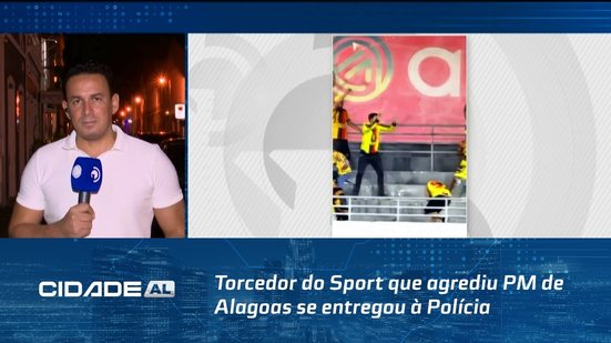 Torcedor do Sport que agrediu PM de Alagoas se entregou à Polícia de Pernambuco