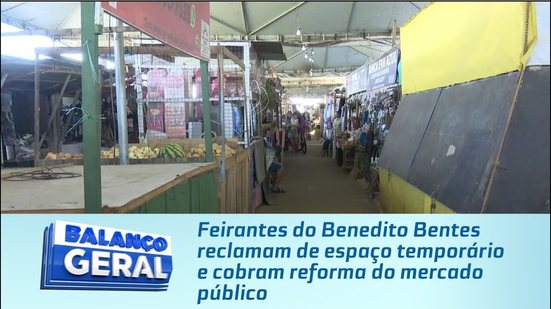 Feirantes do Benedito Bentes reclamam de espaço temporário e cobram reforma do mercado público