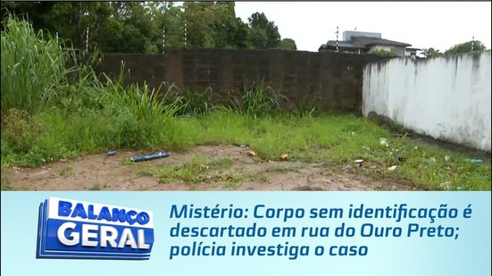 Mistério: Corpo sem identificação é descartado em rua do Ouro Preto; polícia investiga o caso