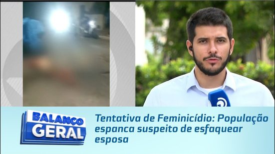 Tentativa de Feminicídio: População espanca suspeito de esfaquear esposa