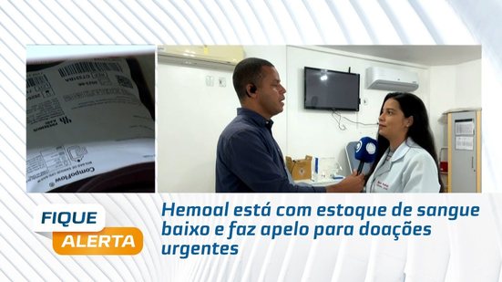 Hemoal está com estoque de sangue baixo e faz apelo para doações urgentes