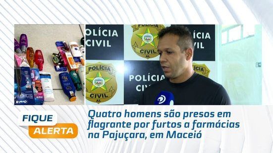 Quatro homens são presos em flagrante por furtos a farmácias na Pajuçara, em Maceió