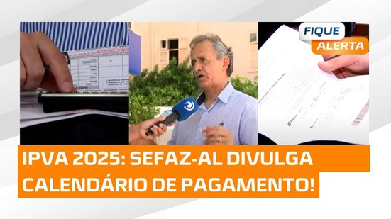 IPVA 2025:  SEFAZ-AL divulga calendário para o pagamento em Alagoas