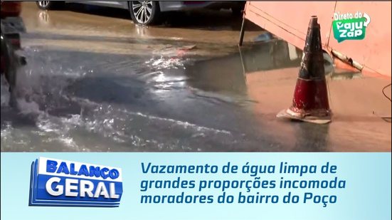 Vazamento de água limpa de grandes proporções incomoda moradores do bairro do Poço