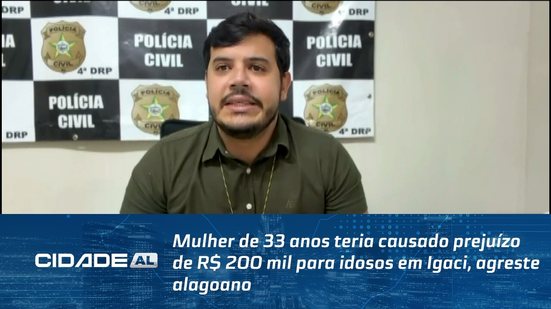 Mulher de 33 anos teria causado prejuízo de R$ 200 mil para idosos em Igaci, agreste alagoano