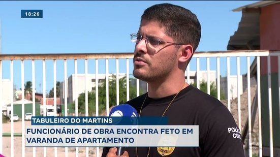 Tabuleiro do Martins: Funcionário de obra encontra feto em varanda de apartamento