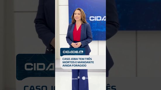 Atualização do Caso Joba: polícia busca mandante: três pessoas morreram #CidadeAL