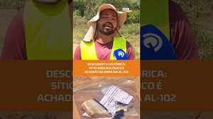 Sítio arqueológico é encontrado durante obra na AL-102 em Riacho Doce, confira no #FiqueAlerta