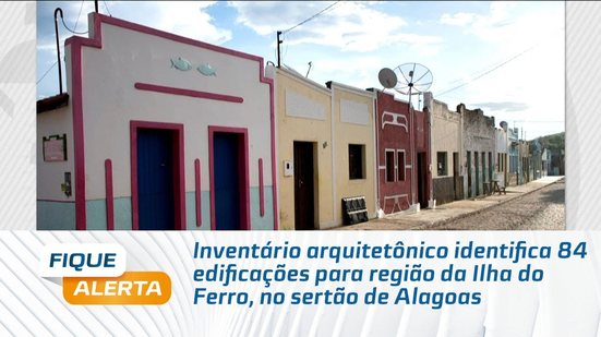 Inventário arquitetônico identifica 84 edificações para região da Ilha do Ferro