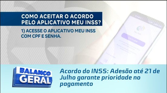 Acordo do INSS: Adesão até 21 de Julho garante prioridade no pagamento