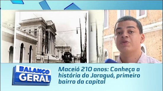 Maceió 210 anos: Conheça a história do Jaraguá, primeiro bairro da capital