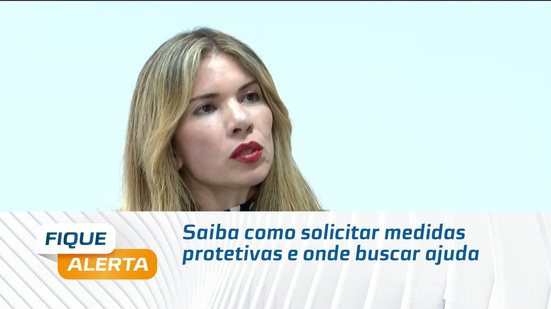 Saiba como solicitar medidas protetivas e onde buscar ajuda