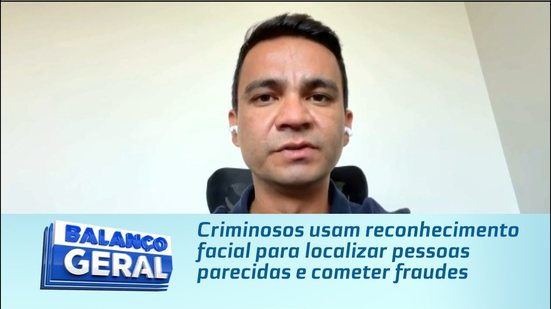 Criminosos usam reconhecimento facial para localizar pessoas parecidas e cometer fraudes