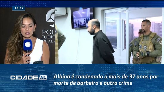 Serial Killer de Maceió: Albino é condenado a mais de 37 anos por morte de barbeiro e outro crime