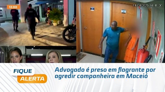 Advogado é preso em flagrante por agredir companheira em Maceió