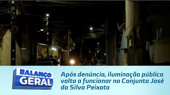 Após denúncia, iluminação pública volta a funcionar no Conjunto José da Silva Peixoto