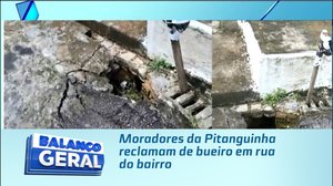 Moradores da Pitanguinha reclamam de bueiro em rua do bairro