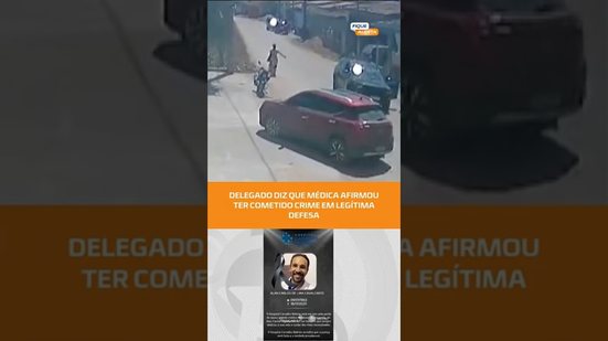 DELEGADO DIZ QUE MÉDICA AFIRMOU TER COMETIDO CRIME EM LEGÍTIMA DEFESA  #fiquealerta