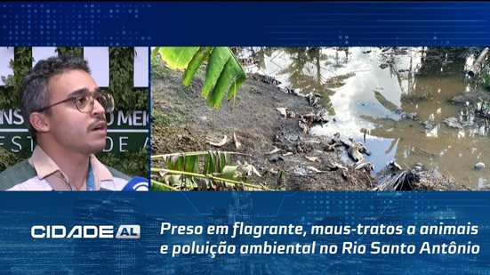 Preso em flagrante, maus-tratos a animais e poluição ambiental no Rio Santo Antônio
