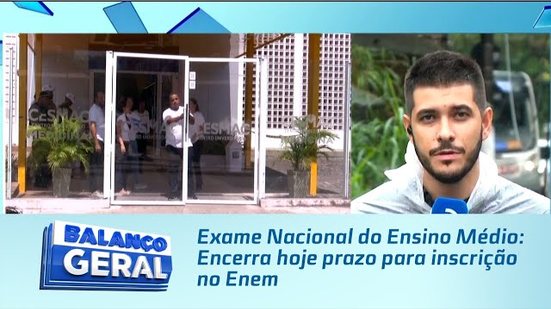 Exame Nacional do Ensino Médio: Encerra hoje prazo para inscrição no Enem
