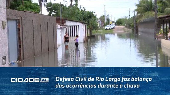 Estado em Alerta: Defesa Civil de Rio Largo faz balanço das ocorrências durante a chuva