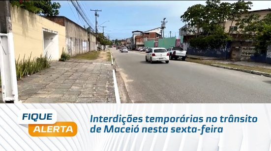 Interdições temporárias no trânsito de Maceió nesta sexta-feira