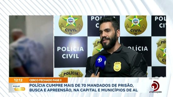 Polícia cumpre mais de 70 mandados de prisão, busca e apreensão, na capital e municípios de AL