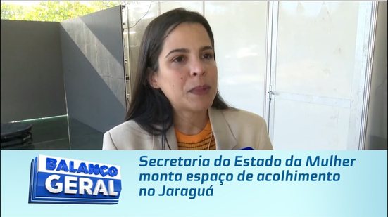 Secretaria do Estado da Mulher monta espaço de acolhimento no Jaraguá