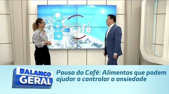 Pausa do Café: Alimentos que podem ajudar a controlar a ansiedade