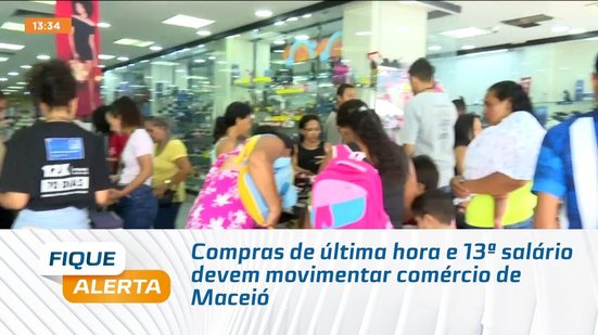 Compras de última hora e 13ª salário devem movimentar comércio de Maceió
