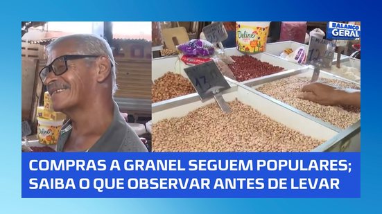 Tradição que se mantém: Compras à granel se mantém vivas; consumidor tem que tomar alguns cuidados