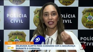 Cuidados na folia: Delegada alerta para cuidados com a segurança durante o carnaval