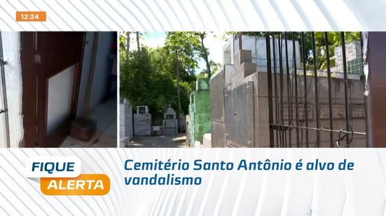 Cemitério Santo Antônio é alvo de vandalismo