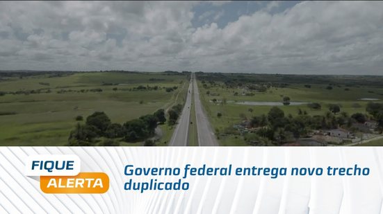 Governo federal entrega novo trecho duplicado